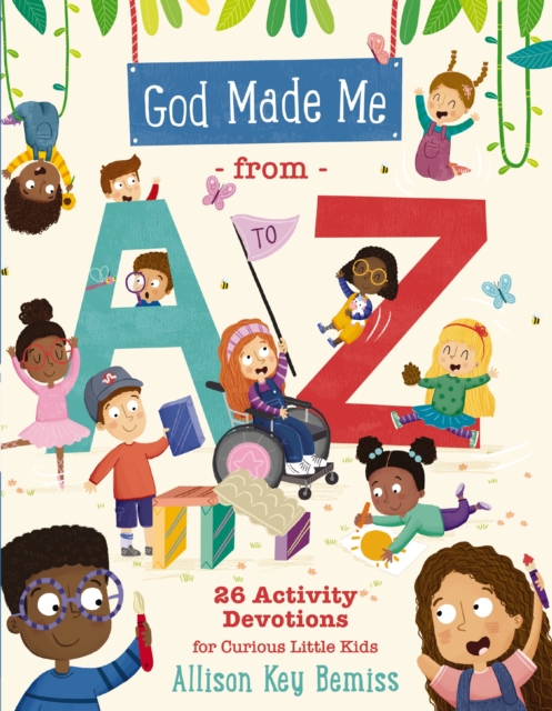 God Made Me from A to Z : 26 Activity Devotions for Curious Little Kids, PDF eBook