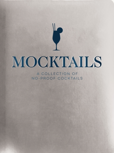 Mocktails : A Collection of Low-Proof, No-Proof Cocktails, EPUB eBook