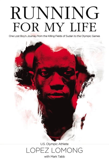 Running for My Life : One Lost Boy's Journey from the Killing Fields of Sudan to the Olympic Games, Paperback / softback Book