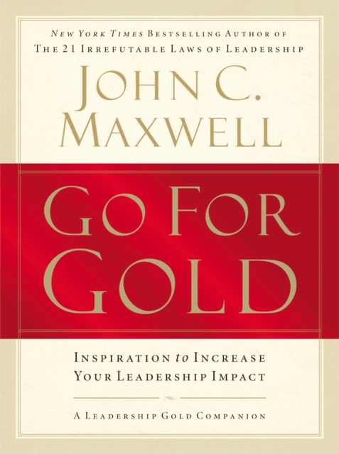 Go for Gold : Inspiration to Increase Your Leadership Impact, Paperback / softback Book