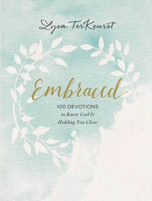 Embraced : 100 Devotions to Know God Is Holding You Close, Hardback Book