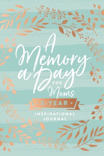 A Memory a Day for Moms : A Five-Year Inspirational Journal, Hardback Book
