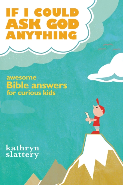 If I Could Ask God Anything : Awesome Bible Answers for Curious Kids, Paperback / softback Book