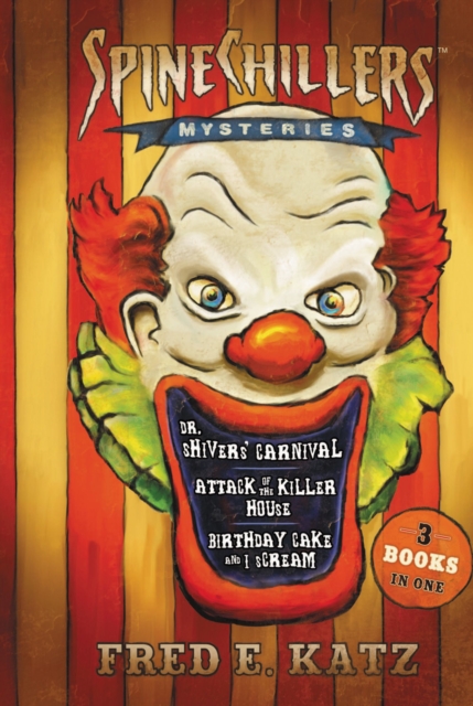 SpineChillers Mysteries 3-in-1 : Dr. Shivers' Carnival/Attack of the Killer House/Birthday Cake and I Scream, PDF eBook
