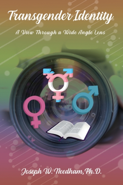 Transgender Identity : A View through a Wide Angle Lens, Paperback / softback Book