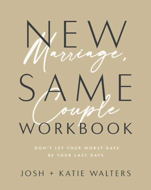 New Marriage, Same Couple Workbook : Don't Let Your Worst Days Be Your Last Days, Paperback / softback Book