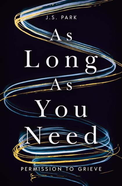 As Long as You Need : Permission to Grieve, Paperback / softback Book