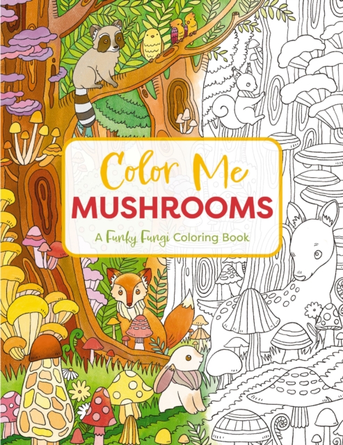 Color Me Mushrooms : A Funky Fungi Coloring Book, Paperback / softback Book