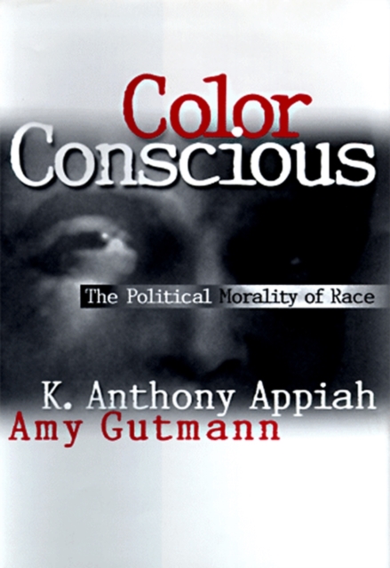Color Conscious : The Political Morality of Race, PDF eBook