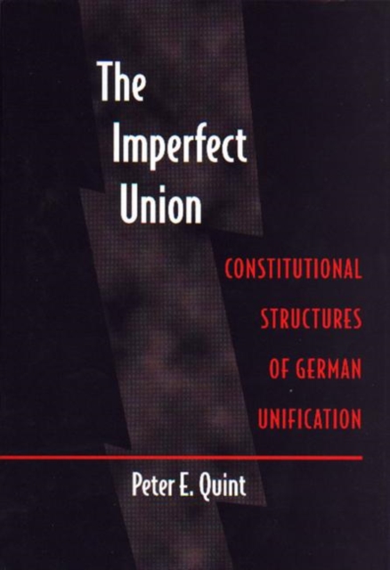 The Imperfect Union : Constitutional Structures of German Unification, PDF eBook