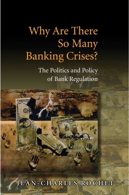 Why Are There So Many Banking Crises? : The Politics and Policy of Bank Regulation, PDF eBook