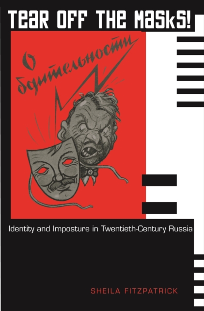 Tear Off the Masks! : Identity and Imposture in Twentieth-Century Russia, PDF eBook
