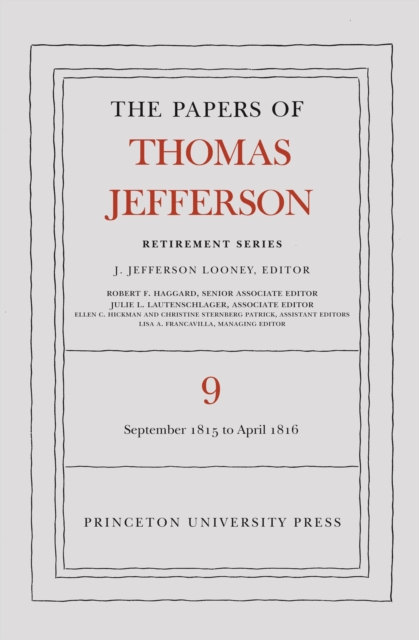 The Papers of Thomas Jefferson, Retirement Series, Volume 9 : 1 September 1815 to 30 April 1816, PDF eBook