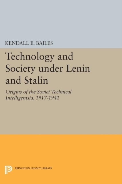 Technology and Society under Lenin and Stalin : Origins of the Soviet Technical Intelligentsia, 1917-1941, PDF eBook