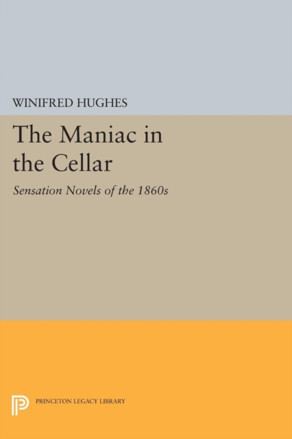 The Maniac in the Cellar : Sensation Novels of the 1860s, PDF eBook