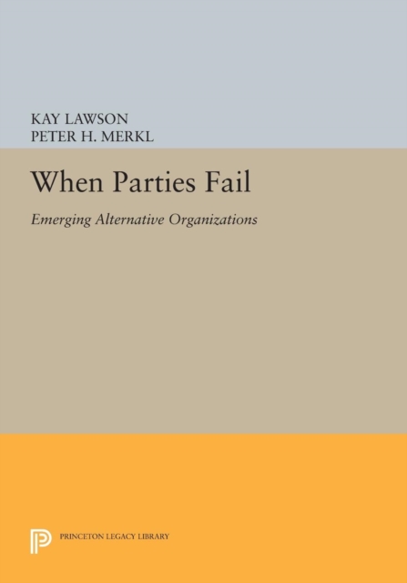 When Parties Fail : Emerging Alternative Organizations, PDF eBook