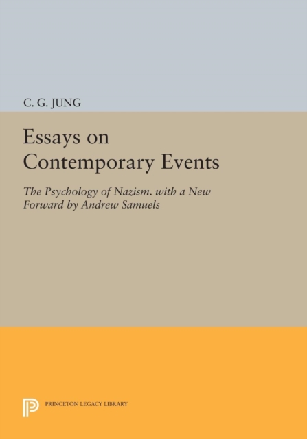 Essays on Contemporary Events : The Psychology of Nazism. With a New Forward by Andrew Samuels, PDF eBook
