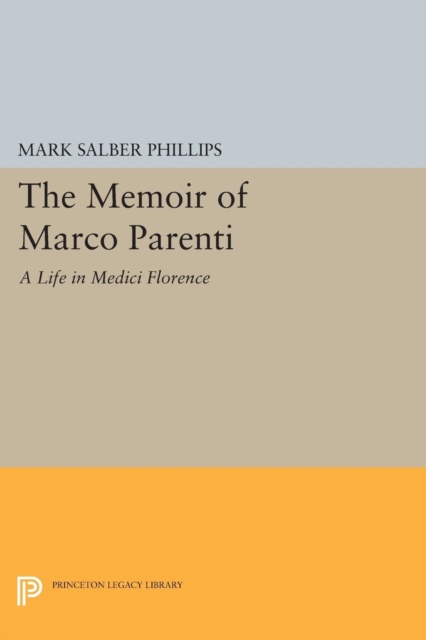 The Memoir of Marco Parenti : A Life in Medici Florence, PDF eBook