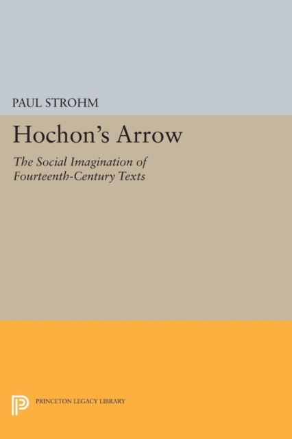 Hochon's Arrow : The Social Imagination of Fourteenth-Century Texts, PDF eBook