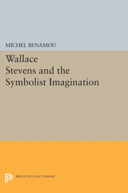 Wallace Stevens and the Symbolist Imagination, PDF eBook