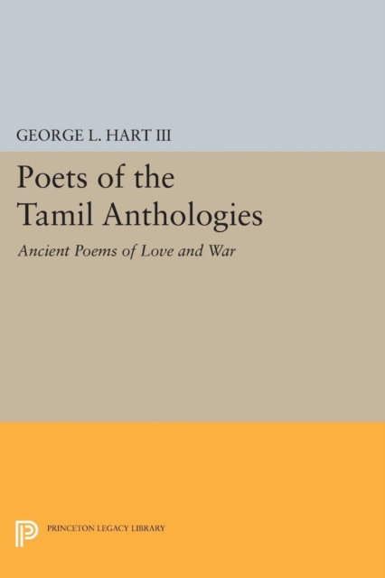 Poets of the Tamil Anthologies : Ancient Poems of Love and War, PDF eBook