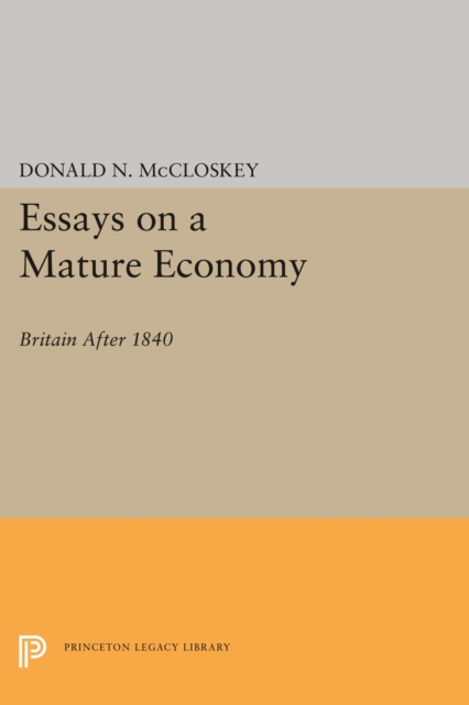 Essays on a Mature Economy : Britain After 1840, PDF eBook