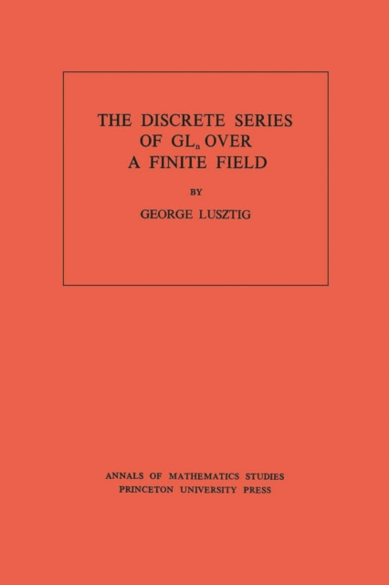 Discrete Series of GLn Over a Finite Field. (AM-81), Volume 81, PDF eBook