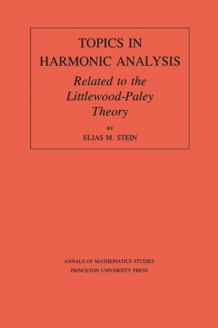 Topics in Harmonic Analysis Related to the Littlewood-Paley Theory. (AM-63), Volume 63, PDF eBook