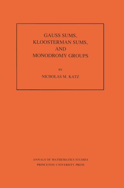 Gauss Sums, Kloosterman Sums, and Monodromy Groups. (AM-116), Volume 116, PDF eBook