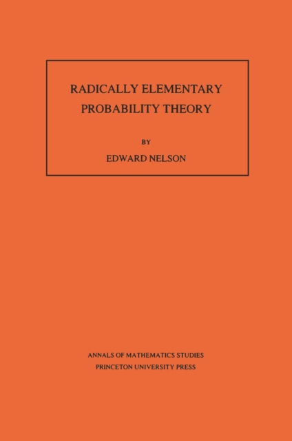 Radically Elementary Probability Theory. (AM-117), Volume 117, PDF eBook