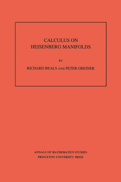 Calculus on Heisenberg Manifolds. (AM-119), Volume 119, PDF eBook