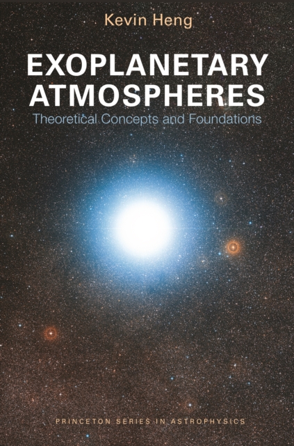 Exoplanetary Atmospheres : Theoretical Concepts and Foundations, PDF eBook