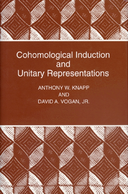 Cohomological Induction and Unitary Representations (PMS-45), Volume 45, PDF eBook