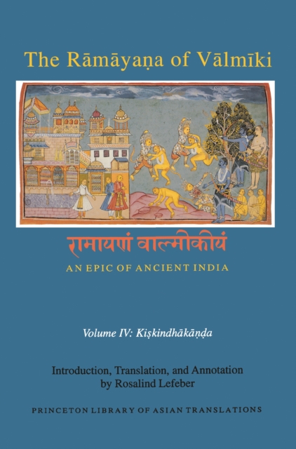 The Ramayana of Valmiki: An Epic of Ancient India, Volume IV : Kiskindhakanda, PDF eBook