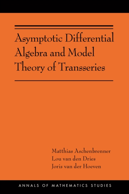 Asymptotic Differential Algebra and Model Theory of Transseries : (AMS-195), PDF eBook