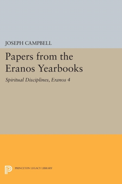 Papers from the Eranos Yearbooks, Eranos 4 : Spiritual Disciplines, PDF eBook