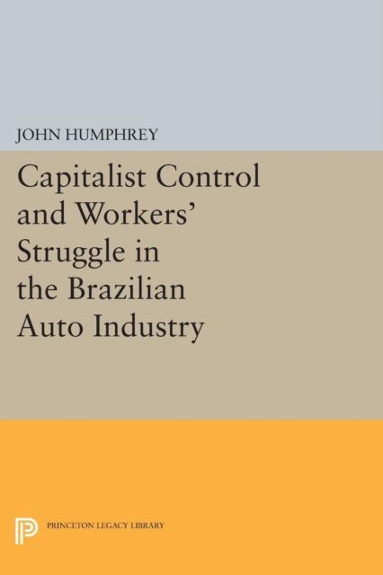 Capitalist Control and Workers' Struggle in the Brazilian Auto Industry, PDF eBook