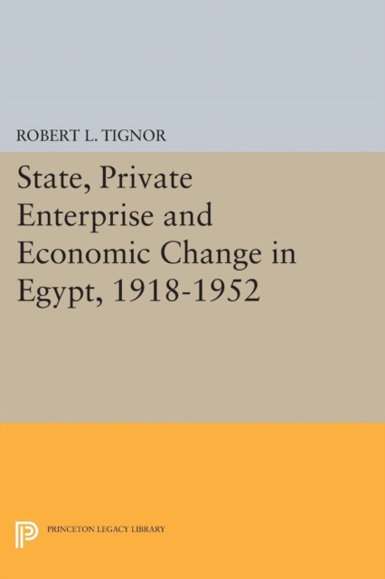 State, Private Enterprise and Economic Change in Egypt, 1918-1952, PDF eBook
