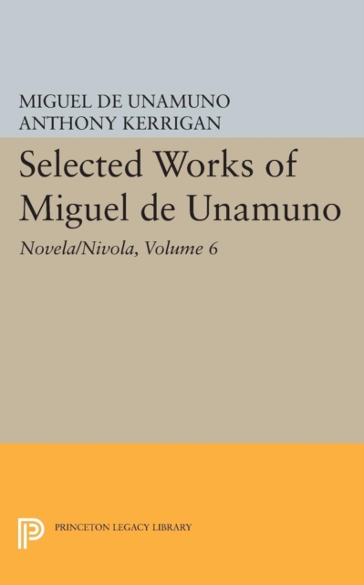 Selected Works of Miguel de Unamuno, Volume 6 : Novela/Nivola, PDF eBook