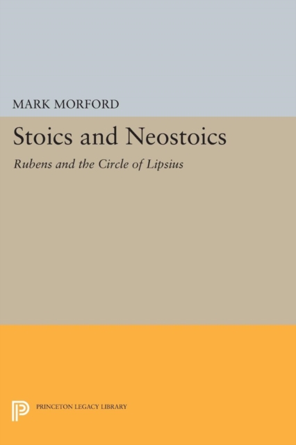 Stoics and Neostoics : Rubens and the Circle of Lipsius, PDF eBook