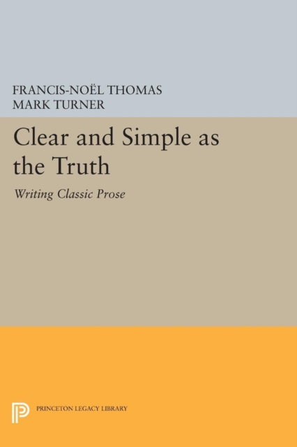Clear and Simple as the Truth : Writing Classic Prose, PDF eBook