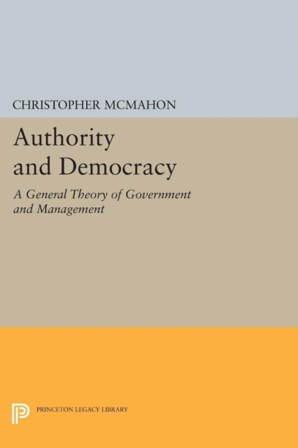 Authority and Democracy : A General Theory of Government and Management, PDF eBook