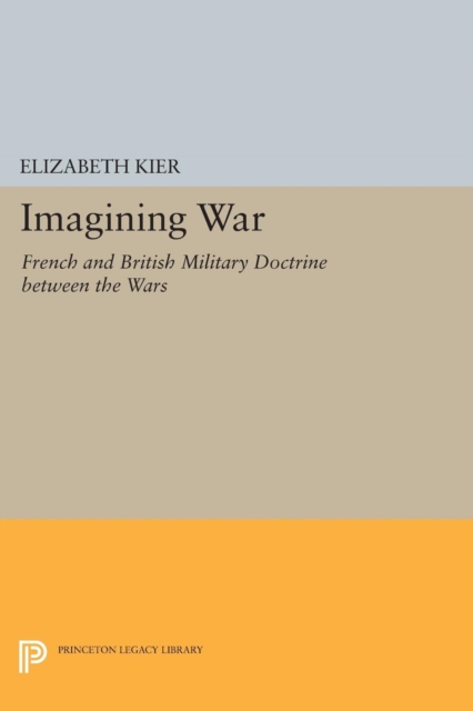 Imagining War : French and British Military Doctrine between the Wars, PDF eBook