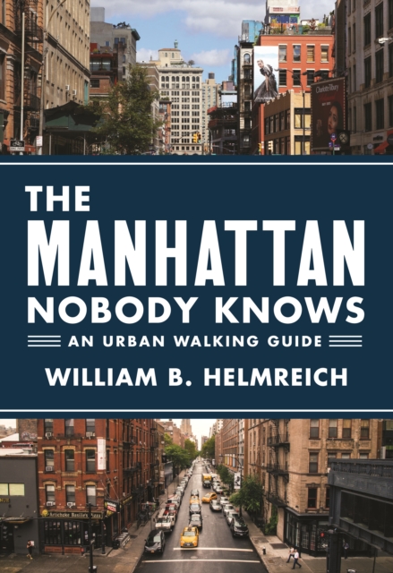 The Manhattan Nobody Knows : An Urban Walking Guide, PDF eBook