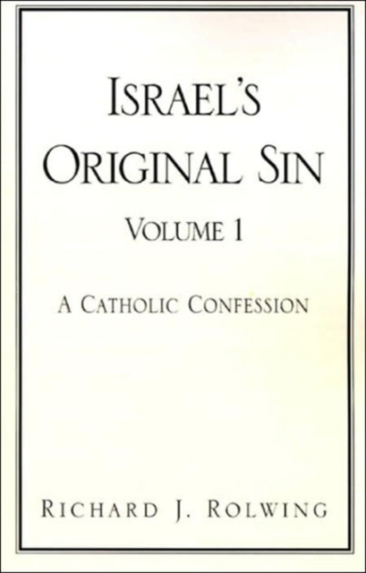 Israel's Original Sin, Volume 1 : A Catholic Confession, Paperback / softback Book