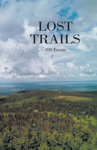 Lost Trails : 100 Poems, Paperback / softback Book