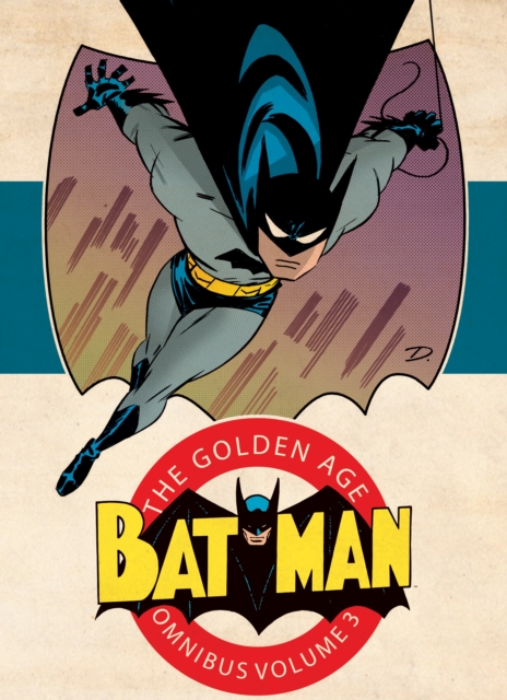 Batman: The Golden Age Omnibus Vol. 3, Hardback Book
