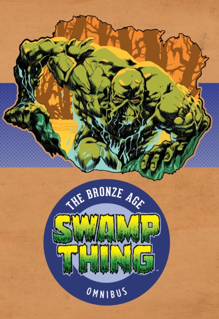 Swamp Thing: The Bronze Age Omnibus Vol. 1, Hardback Book
