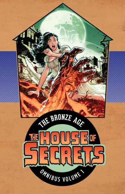 House of Secrets: : The Bronze Age Omnibus Volume 1, Hardback Book