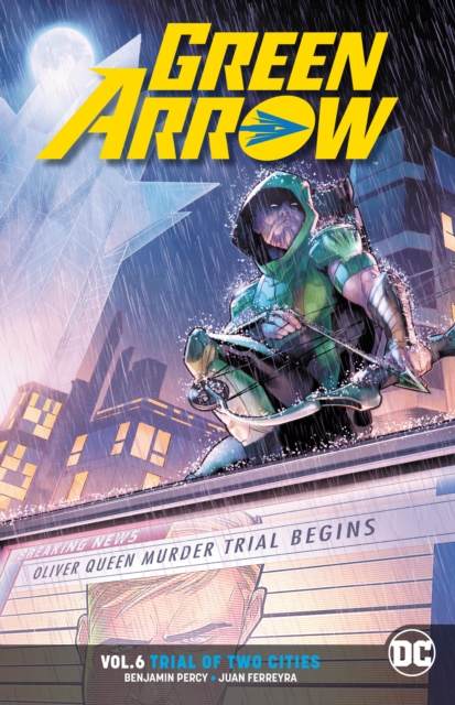 Green Arrow Volume 6 : Trial of Two Cities Rebirth, Paperback / softback Book